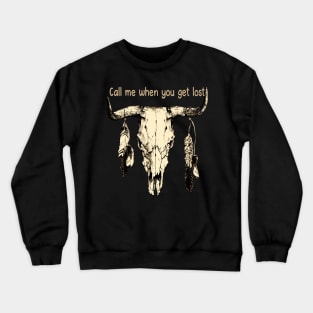 Call Me When You Get Lost Feathers Graphic Bull Crewneck Sweatshirt